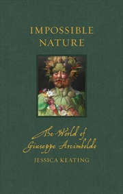 Buy Impossible Nature : The World of Giuseppe Arcimboldo