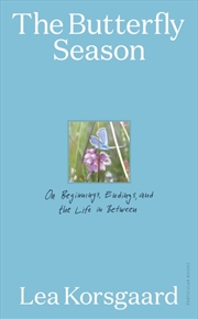 Buy The Butterfly Season : On Beginnings, Endings, and the Life in Between