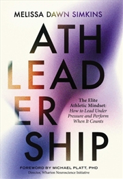 Buy Athleadership : The Elite Athletic Mindset: How to Lead Under Pressure and Perform When It Counts