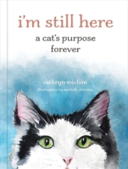 Buy I'm Still Here : A Cat's Purpose Forever