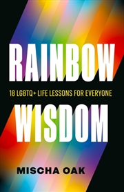 Buy Rainbow Wisdom : 18 LGBTQ+ Life Lessons for Everyone