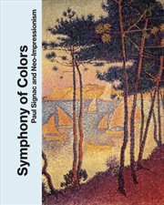 Buy Symphony of Colors : Paul Signac and Neo-Impressionism