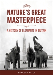 Buy Nature's Great Masterpiece : A History of Elephants in Britain