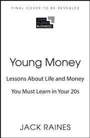 Buy Young Money : Lessons About Life and Money You Must Learn in Your 20s