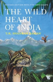 Buy The Wild Heart of India : Nature and Conservation in the City, the Country, and the Wild