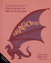 Buy Professor Meadowcroft's Field Guide to Dragons : A Pocket-Size Pop-Up Compendium