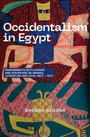 Buy Occidentalism in Egypt : Engagements with Europe and Europeans in Images, Literature, and Film, 1937
