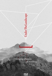 Buy Under the Landscape : Disciplinary Convergences and Emerging Alliances of Worlding
