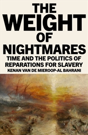 Buy The Weight of Nightmares : Time and the Politics of Reparations for Slavery