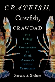Buy Crayfish, Crawfish, Crawdad : The Biology and Conservation of North America's Favorite Crustaceans