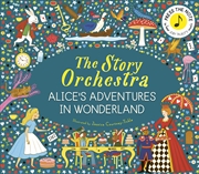 Buy The Story Orchestra: Alice's Adventures in Wonderland