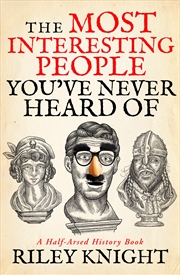 Buy The Most Interesting People You've Never Heard Of