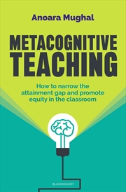 Buy Metacognitive Teaching: How to narrow the attainment gap and promote equity in the classroom