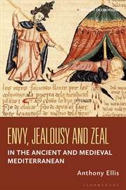 Buy Envy, Jealousy and Zeal in the Ancient and Medieval Mediterranean