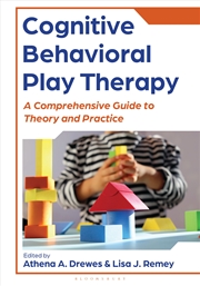 Buy Cognitive Behavioral Play Therapy: A Comprehensive Guide to Theory and Practice