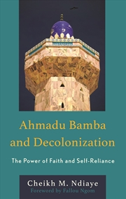Buy Ahmadu Bamba and Decolonization: The Power of Faith and Self-Reliance