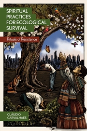 Buy Spiritual Practices for Ecological Survival: Rituals of Resistance