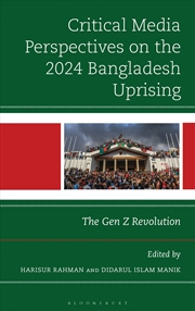 Buy Critical Media Perspectives on the 2024 Bangladesh Uprising: The Gen Z Revolution