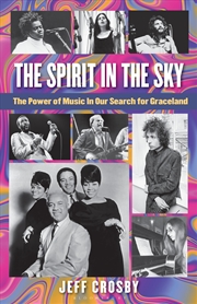 Buy The Spirit in the Sky: The Power of Music In Our Search for Graceland