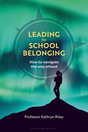 Buy Leading for School Belonging: How to Navigate the Way Ahead
