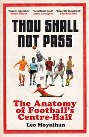 Buy Thou Shall Not Pass: The Anatomy of Football's Centre-Half - Nominated for THE SUNDAY TIMES Sports B
