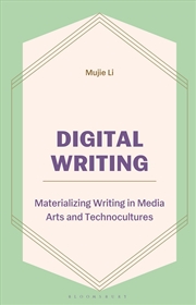 Buy Digital Writing: Materializing Writing in Media Arts and Technocultures