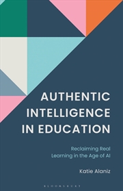Buy Authentic Intelligence in Education: Reclaiming Real Learning in the Age of AI.
