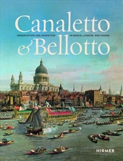 Buy Canaletto & Bellotto : Observation and Invention in Venice, London, and Vienna