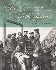 Buy City of the Gallows : Art and Execution in Eighteenth-Century London