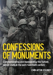 Buy Confessions of monuments : Commemorating and representing the Turkish nation-state in the early twen