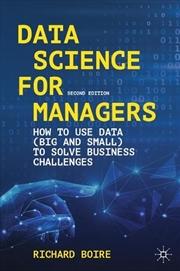 Buy Data Science for Managers : How to Use Data (Big and Small) to Solve Business Challenges