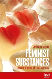 Buy Feminist substances : Plastics in art of the 1960s and 1970s