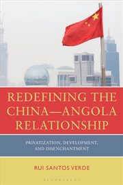 Buy Redefining the China-Angola Relationship: Privatization, Development and Disenchantment