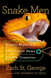 Buy Snake Men : Rebels, Reptiles, and the Race to Name the Creatures of Earth