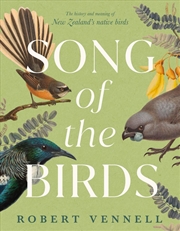 Buy Song of the Birds: The history and meaning of New Zealand's native birds, by the bestselling author