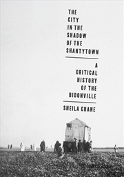 Buy The City in the Shadow of the Shantytown : A Critical History of the Bidonville