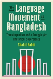 Buy The Language Movement in Bangladesh : Translingualism and a Struggle for Rhetorical Sovereignty