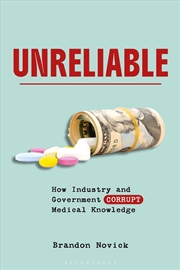 Buy Unreliable: How Industry and Government Corrupt Medical Knowledge