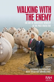 Buy Walking with the enemy : The art of subversive mimicry in the post-truth era