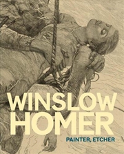 Buy Winslow Homer : Painter, Etcher