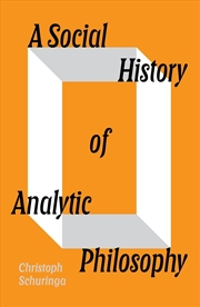 Buy A Social History of Analytic Philosophy: How Politics Has Shaped an Apolitical Philosophy