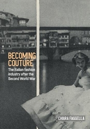 Buy Becoming couture : The Italian fashion industry after the Second World War