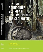 Buy Beyond Boundaries : Seeing Art History from the Caribbean