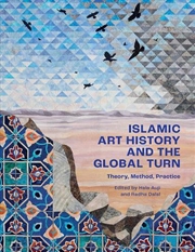 Buy Islamic Art History and the Global Turn : Theory, Method, Practice