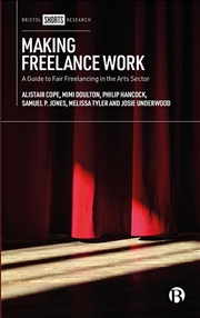 Buy Making Freelance Work : A Guide to Fair Freelancing in the Arts Sector