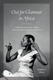 Buy Out for Glamour in Africa : A History of Black Urban Femininities in Drum Magazine
