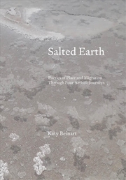 Buy Salted Earth : Poetics of Place and Migration Through Four Artistic Journeys