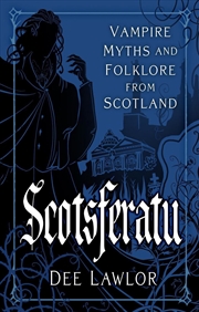 Buy Scotsferatu : The Vampire in Scottish Culture and Folklore