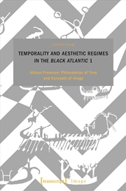 Buy Temporality and Aesthetic Regimes in the 'Black Atlantic' 1 : African Presence: Philosophies of Time