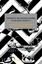 Buy Temporality and Aesthetic Regimes in the 'Black Atlantic' 2 : 'Blackness' in Conflict: Pictorality a